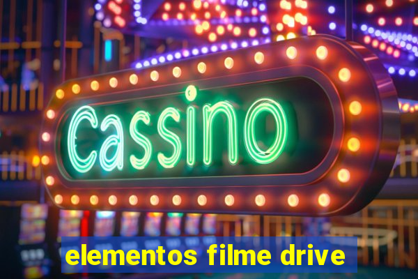 elementos filme drive